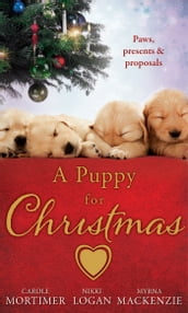 A Puppy For Christmas: On the Secretary s Christmas List / The Patter of Paws at Christmas / The Soldier, the Puppy and Me