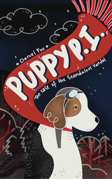 Puppy P.I. The Case of the Scandalous Vandal - Daniel Fox