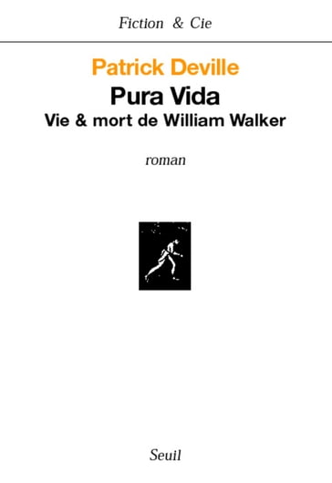 Pura Vida. Vie & mort de William Walker - Patrick Deville