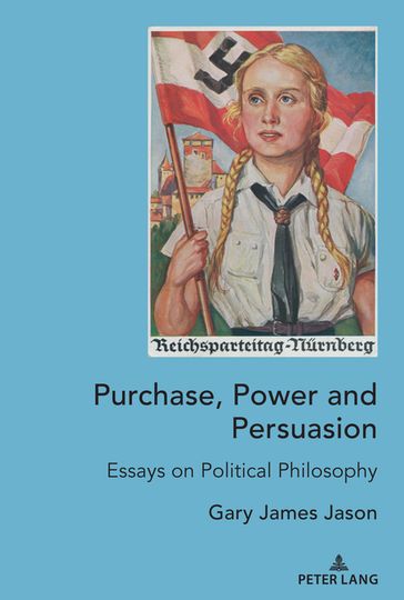 Purchase, Power and Persuasion - Gary James Jason