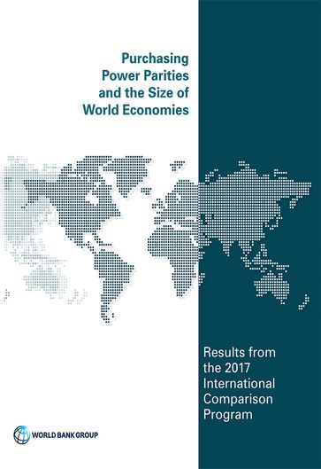 Purchasing Power Parities and the Size of World Economies - World Bank Group