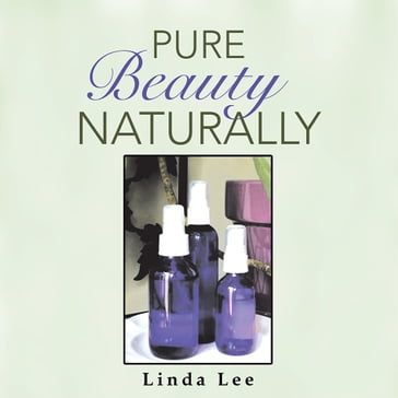 Pure Beauty Naturally - Linda Lee