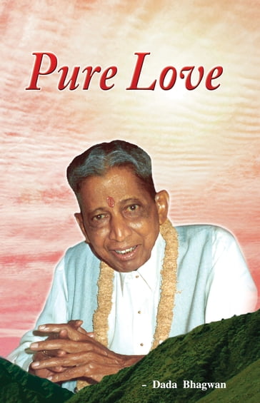 Pure Love - Dada Bhagwan - Dr. Niruben Amin