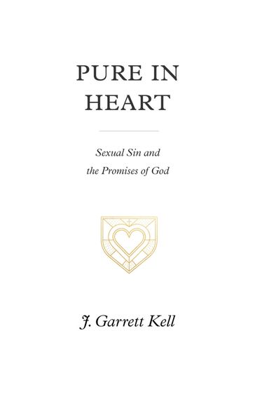 Pure in Heart - J. Garrett Kell