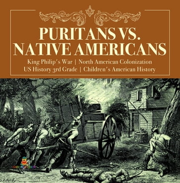 Puritans vs. Native Americans   King Philip's War   North American Colonization   US History 3rd Grade   Children's American History - Baby Professor