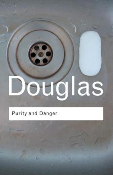 Purity and Danger - Mary Douglas