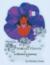 Purple Petals, Bruised Flowers: A Mentor