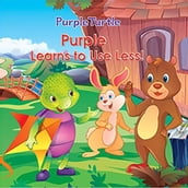 Purple Turtle - Purple Learns to Use Less