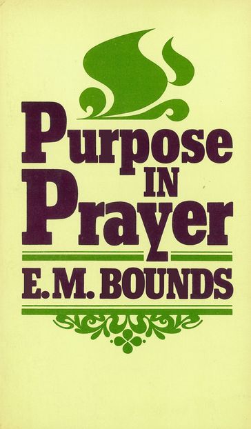 Purpose In Prayer - E. M. Bounds