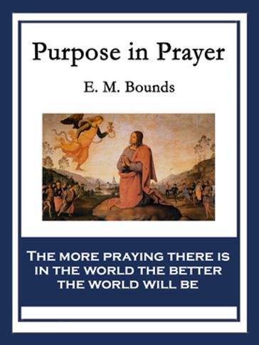 Purpose in Prayer - E. M. Bounds