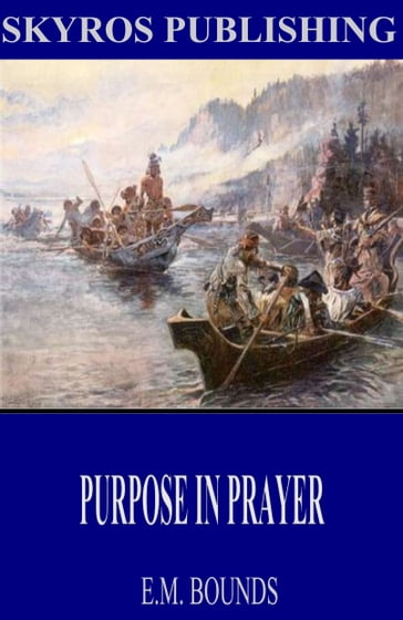 Purpose in Prayer - E.M. Bounds
