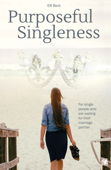 Purposeful Singleness - Elfi Beck