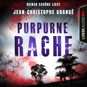 Purpurne Rache (Ungekürzt) - Jean-Christophe Grangé