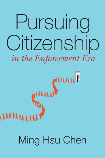 Pursuing Citizenship in the Enforcement Era - Ming Hsu Chen