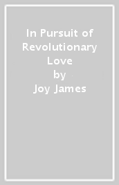 In Pursuit of Revolutionary Love
