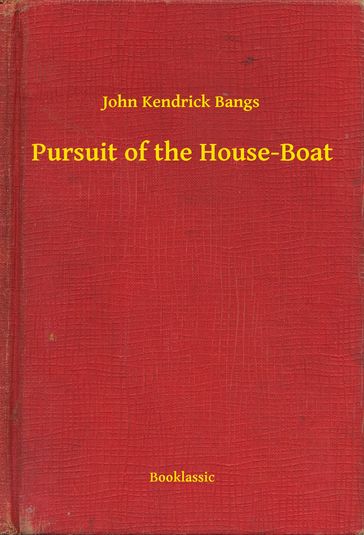 Pursuit of the House-Boat - John Kendrick Bangs