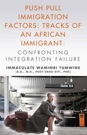 Push Pull Immigration Factors: Tracks of an African Immigrant - Confronting Integration Failure