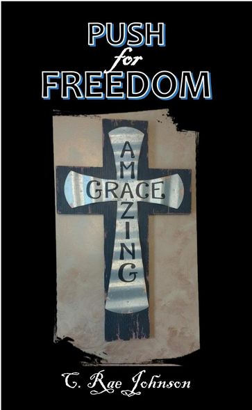 Push for Freedom Amazing Grace - C. Rae Johnson