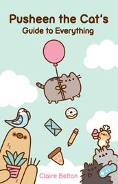 Pusheen the Cat s Guide to Everything