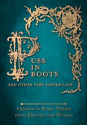 Puss in Boots  - And Other Very Clever Cats (Origins of Fairy Tale from around the World)