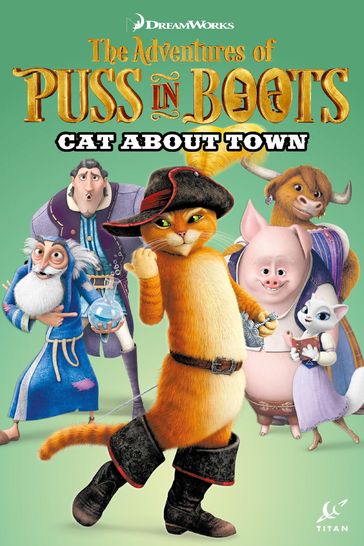 Puss In Boots: Cat About Town - Alex Matthew - Chris Cooper - Dave Alvarez - Egle Bartolini - Kevin Enhart - Maria L Sanapo - Max Davison - Phil Elliot