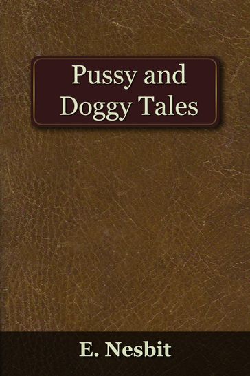 Pussy and Doggy Tales - Edith Nesbit