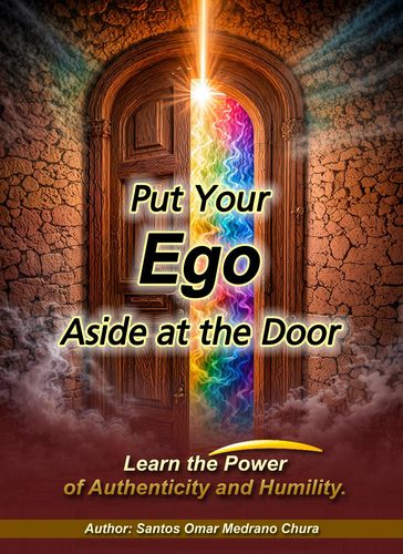 Put Your Ego Aside at the Door - Santos Omar Medrano Chura