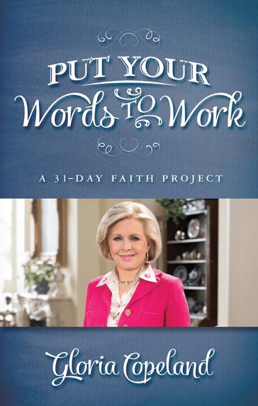 Put Your Words to Work - Gloria Copeland