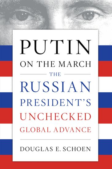 Putin on the March - Douglas E. Schoen