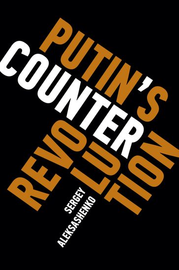 Putin's Counterrevolution - Sergey Aleksashenko