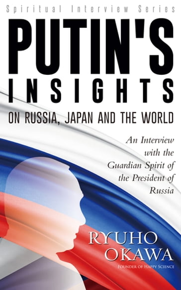 Putin's Insights on Russia, Japan and the World - Ryuho Okawa