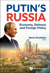 Putin s Russia: Economy, Defence And Foreign Policy