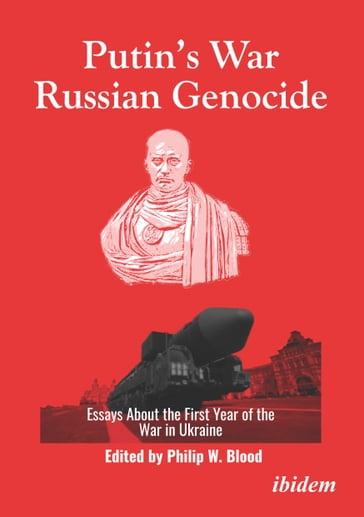 Putin's War, Russian Genocide: Essays About the First Year of the War in Ukraine - Christopher Bellamy - Roger Cirillo - Dustin Du Cane