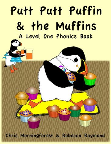 Putt Putt Puffin and the Muffins - A Level One Phonics Reader - Chris Morningforest - Rebecca Raymond