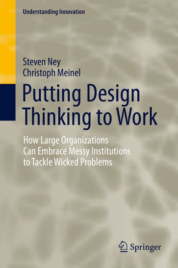 Putting Design Thinking to Work - Steven Ney - Christoph Meinel