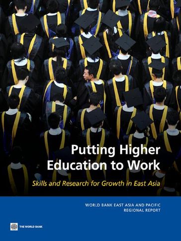 Putting Higher Education to Work: Skills and Research for Growth in East Asia - Emanuela Di Gropello - Shahid Yusuf - Prateek Tandon