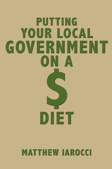Putting Your Local Government on a $ Diet - Matthew Iarocci