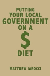 Putting Your Local Government on a $ Diet