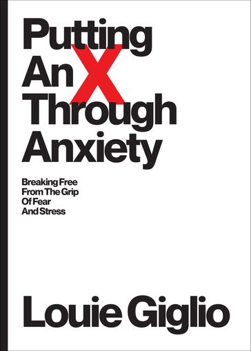 Putting an X Through Anxiety - Louie Giglio