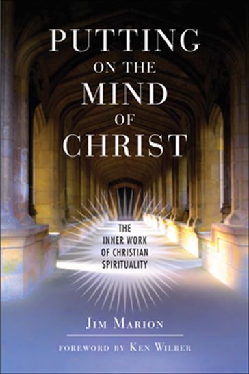Putting on the Mind of Christ: The Inner Work of Christian Spirituality - James Marion