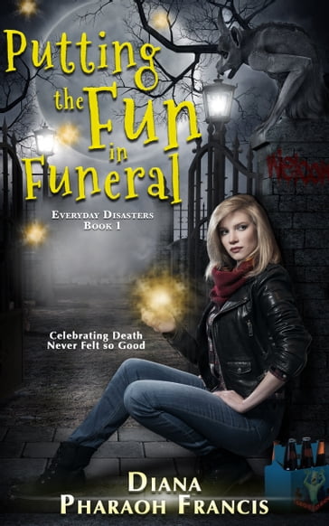 Putting the Fun in Funeral - Diana Pharaoh Francis