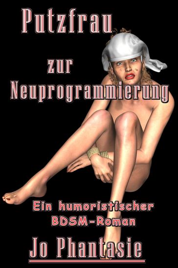 Putzfrau zur Neuprogrammierung - Jo Phantasie