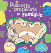 Puzzette profumate in famiglia. Strofina e annusa. Ediz. a colori