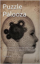Puzzle Palooza: Brain Teasers, Crosswords, and Word Games for Mental Stimulation Kindle Edition by Fida Hussain (Author)