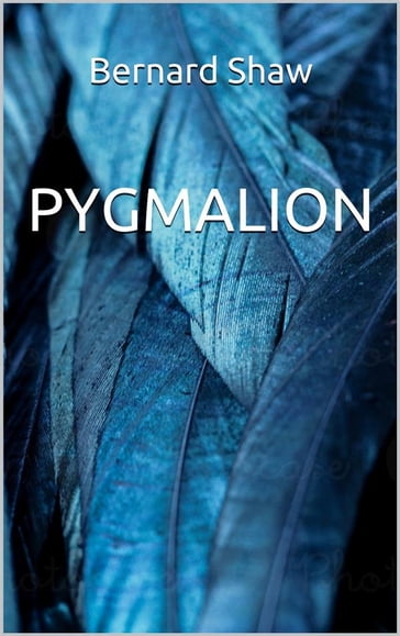Pygmalion - Bernard Shaw