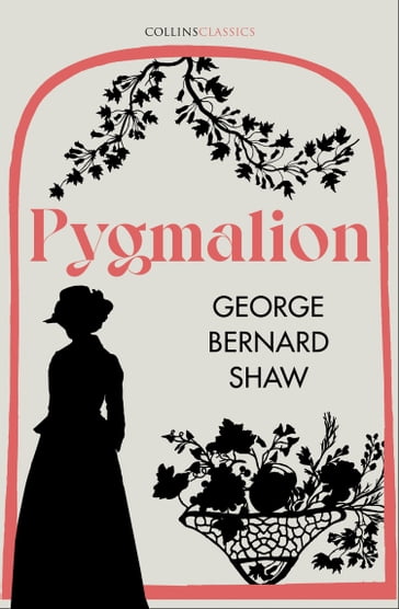 Pygmalion (Collins Classics) - George Bernard Shaw