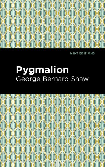 Pygmalion - George Bernard Shaw - Mint Editions
