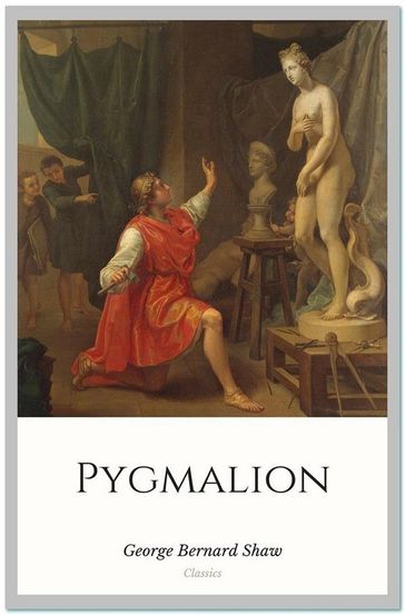 Pygmalion - George Bernard Shaw