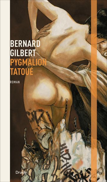 Pygmalion tatoué - Bernard Gilbert