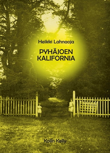 Pyhajoen Kalifornia - Heikki Lahnaoja